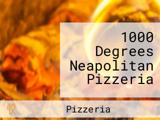 1000 Degrees Neapolitan Pizzeria