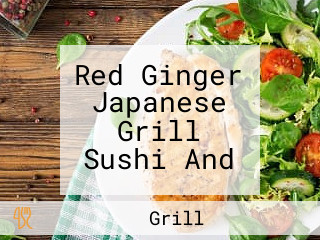 Red Ginger Japanese Grill Sushi And