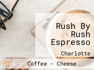 Rush By Rush Espresso