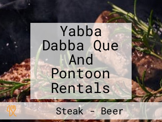 Yabba Dabba Que And Pontoon Rentals