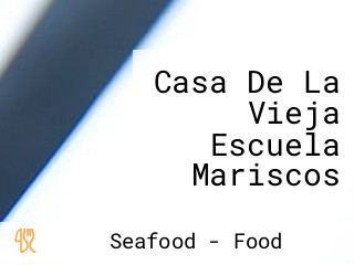 Casa De La Vieja Escuela Mariscos