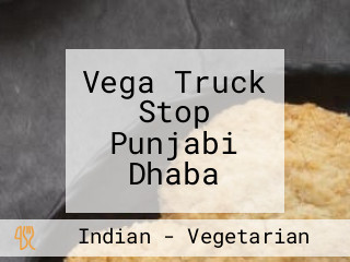 Vega Truck Stop Punjabi Dhaba