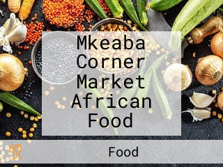 Mkeaba Corner Market African Food