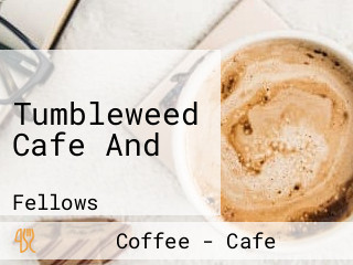 Tumbleweed Cafe And