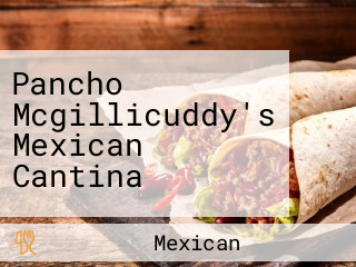 Pancho Mcgillicuddy's Mexican Cantina