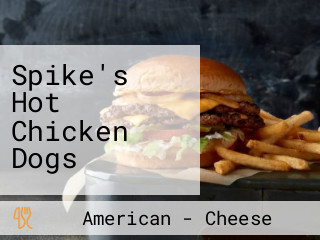 Spike's Hot Chicken Dogs