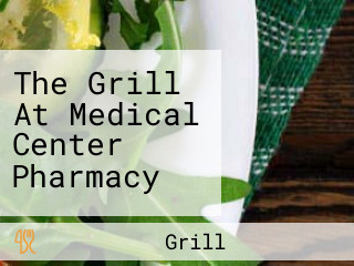 The Grill At Medical Center Pharmacy