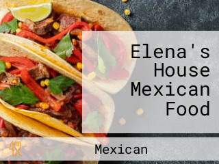 Elena's House Mexican Food