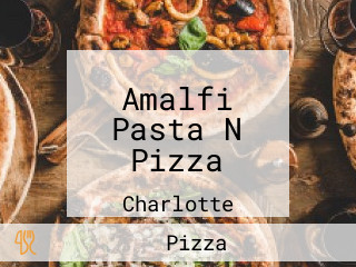 Amalfi Pasta N Pizza