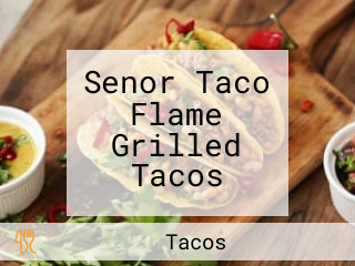 Senor Taco Flame Grilled Tacos