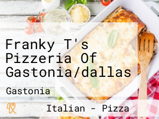 Franky T's Pizzeria Of Gastonia/dallas