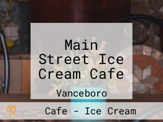 Main Street Ice Cream Cafe