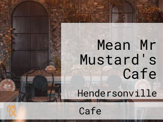 Mean Mr Mustard's Cafe