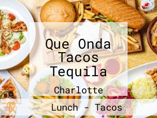 Que Onda Tacos Tequila