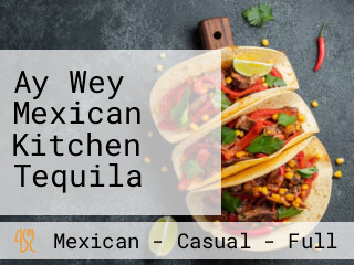 Ay Wey Mexican Kitchen Tequila