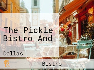 The Pickle Bistro And