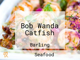 Bob Wanda Catfish