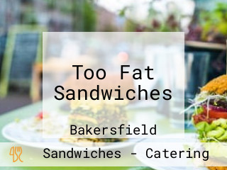 Too Fat Sandwiches