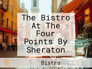 The Bistro At The Four Points By Sheraton