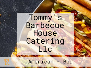 Tommy's Barbecue House Catering Llc