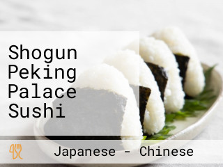 Shogun Peking Palace Sushi