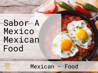 Sabor A Mexico Mexican Food