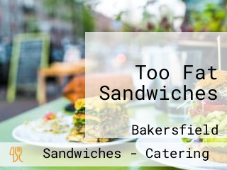 Too Fat Sandwiches