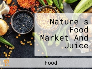 Nature's Food Market And Juice