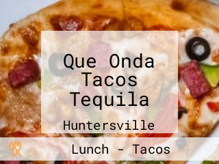 Que Onda Tacos Tequila