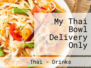 My Thai Bowl Delivery Only