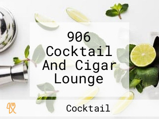 906 Cocktail And Cigar Lounge