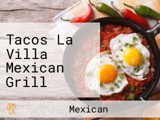 Tacos La Villa Mexican Grill (2621 Oswell St)