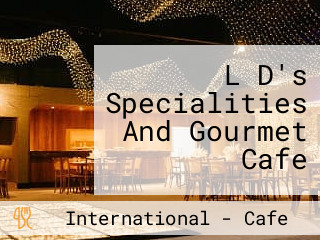 L D's Specialities And Gourmet Cafe