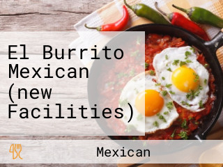 El Burrito Mexican (new Facilities)