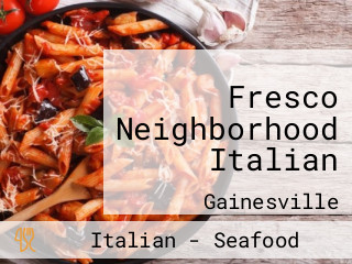 Fresco Neighborhood Italian