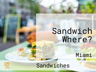 Sandwich Where?