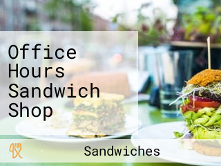 Office Hours Sandwich Shop