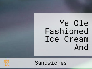 Ye Ole Fashioned Ice Cream And Sandwich Cafe