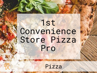 1st Convenience Store Pizza Pro