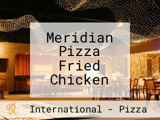 Meridian Pizza Fried Chicken