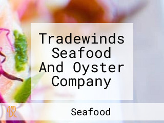 Tradewinds Seafood And Oyster Company