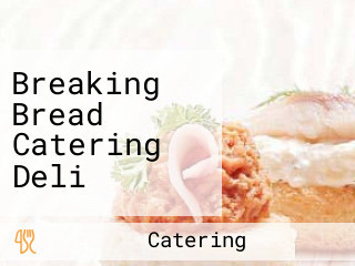 Breaking Bread Catering Deli