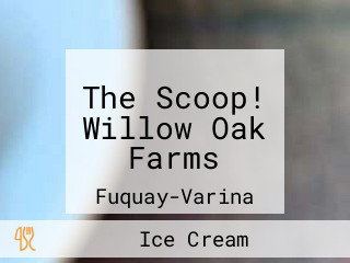 The Scoop! Willow Oak Farms