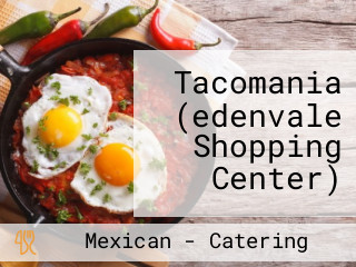 Tacomania (edenvale Shopping Center)