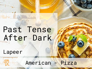 Past Tense After Dark