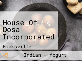 House Of Dosa Incorporated