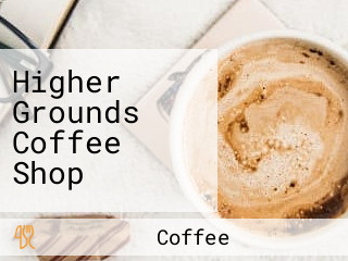 Higher Grounds Coffee Shop