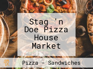 Stag 'n Doe Pizza House Market