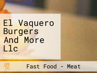 El Vaquero Burgers And More Llc