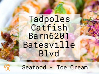 Tadpoles Catfish Barn6201 Batesville Blvd